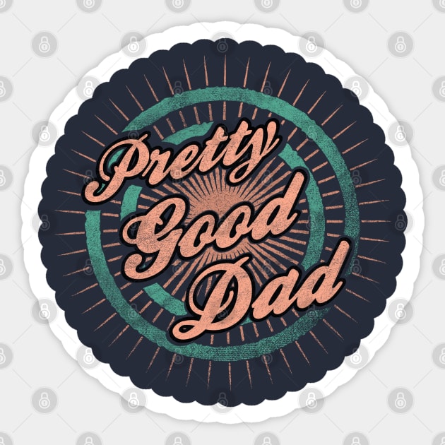 Father s Day - Pretty Good Dad Sticker by karutees